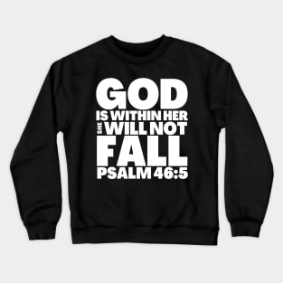 Bible Verse Psalm 46-5 She Will Not Fall Crewneck Sweatshirt